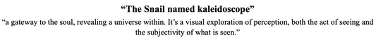 "The Snail named kaleidoscope"